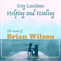 Helping and Healing: The Music of Brian Wilson by Greg Luzitano album reviews, ratings, credits