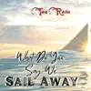 What Do You Say We Sail Away (Restored) - Single album lyrics, reviews, download