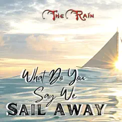 What Do You Say We Sail Away (Restored) - Single by Kompozur, Lauren Mazzio, Nicholas Mazzio & The Rain album reviews, ratings, credits