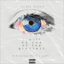 I will be one of the greatest (feat. Ridiculous Rowe & Jahfi AMT) Song Lyrics