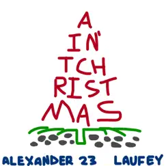 Ain't Christmas - Single by Alexander 23 & Laufey album reviews, ratings, credits