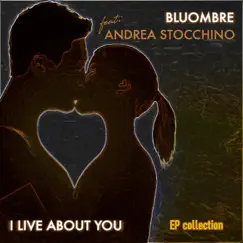 I Live About You (feat. Andrea Stocchino) [Remix Long Version] Song Lyrics