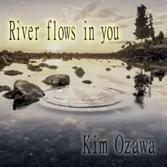 River Flows in You - Single by Kim Ozawa album reviews, ratings, credits