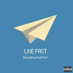 Live Fast (feat. Pint) - Single by WavyDavy album reviews, ratings, credits