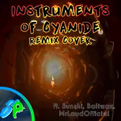 Instruments of Cyanide (feat. Sunshi, Baltwaz & MrLoudOfficial) [Remix Cover] - Single by Sanuv Pacifist album reviews, ratings, credits