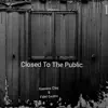 Closed To the Public - Single album lyrics, reviews, download