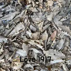 All Is Fair In Love and War - Single by Love 1917 album reviews, ratings, credits