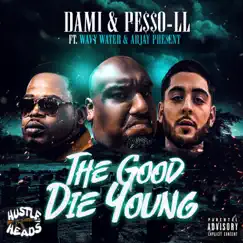 The Good Die Young (feat. Wavy Water & Arjay) - Single by PE$$o LL & Dami album reviews, ratings, credits