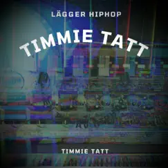 Lägger hiphop - Single by Timmie Tatt album reviews, ratings, credits