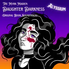 The Myrk Maiden: Daughter Darkness (Original Book Soundtrack) by Alyssium album reviews, ratings, credits