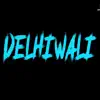 DELHIWALI (feat. Ryder) - Single album lyrics, reviews, download