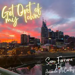 Get Out of My Town (feat. Amanda McCarthy) - Single by Sam Ferrara album reviews, ratings, credits