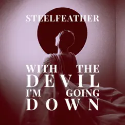With the Devil I'm Going Down - Single by Steelfeather album reviews, ratings, credits