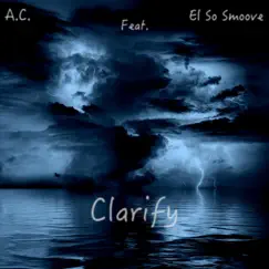 Clarify (feat. El So Smoove) Song Lyrics