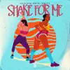 Shake For Me - Single album lyrics, reviews, download