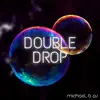 Double Drop - Single album lyrics, reviews, download