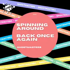 Spinning Around / Back Once Again - Single by GhostMasters album reviews, ratings, credits