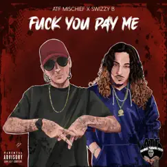 F**k You Pay Me (feat. SwizZy B) Song Lyrics