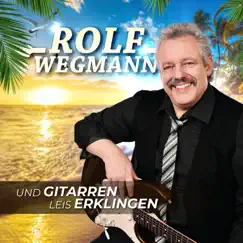 Und Gitarren leis erklingen - Single by Rolf Wegmann album reviews, ratings, credits