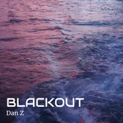 Blackout - Single by Dan Z album reviews, ratings, credits