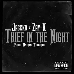 Thief in the Night - Single by Jackko, Dylan Thomas & Zay-K album reviews, ratings, credits