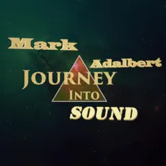 Journey Into Sound - Single by Mark Adalbert album reviews, ratings, credits