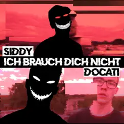 Ich brauch dich nicht - Single by SIDDY, DOCATI & INFECTION album reviews, ratings, credits