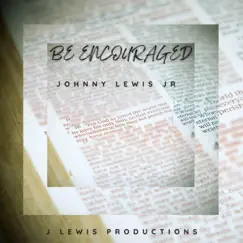 Be Encouraged - Single by Johnny Lewis Jr album reviews, ratings, credits