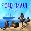 Old Maui song lyrics