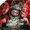 I Can't Go On Without You (Remix) - Single album lyrics, reviews, download