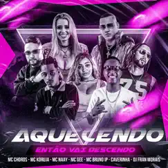 Aquecendo, Então Vai Descendo (feat. Caverinha, MC GEE & MC Bruno IP) Song Lyrics