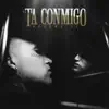 'Ta Conmigo - Single album lyrics, reviews, download