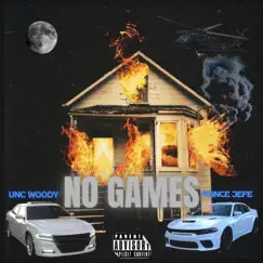 No Games (feat. Prince Jefe) - Single by Unc Woody album reviews, ratings, credits