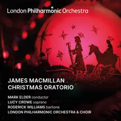 James MacMillan: Christmas Oratorio (Live) by Mark Elder, London Philharmonic Orchestra, London Philharmonic Choir, Lucy Crowe & Roderick Williams album reviews, ratings, credits