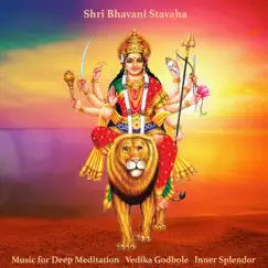Shri Bhavani Stavaha - Single by Music for Deep Meditation, Vedika Godbole & Inner Splendor album reviews, ratings, credits