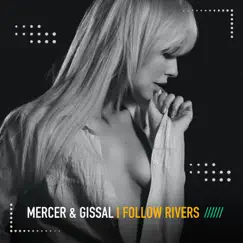 I Follow Rivers - Single by Mercer & Gissal album reviews, ratings, credits