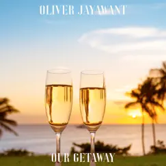 Our Getaway - Single by Oliver Jayawant album reviews, ratings, credits