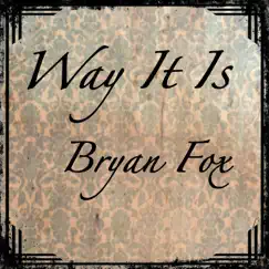 Way It Is - Single by Bryan Fox album reviews, ratings, credits