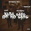 Ka$h Gang or No Gang - Single album lyrics, reviews, download
