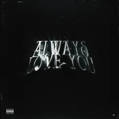 ALWAYS LOVE YOU (feat. KayUpNext & 570JV) Song Lyrics