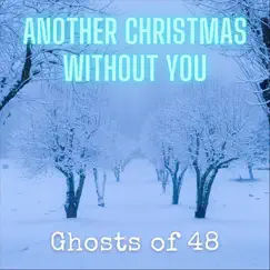 Another Christmas Without You - Single by Ghosts of 48 album reviews, ratings, credits