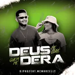 Deus Me Livre Quem Me Dera - Single by DJ PHG & MC Marcelly album reviews, ratings, credits