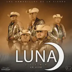 Luna Llena (Live) - Single by Los Armadillos de la Sierra album reviews, ratings, credits