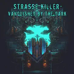 Vanquished By the Dark - Single by Strasse Killer album reviews, ratings, credits