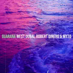 Guaraná - Single by Robert Dinero, Myto & WE$T DUBAI album reviews, ratings, credits