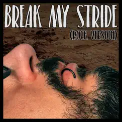 Break My Stride (Rock Version) Song Lyrics