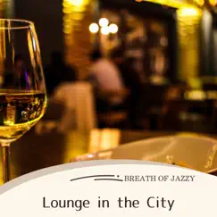Lounge in the City by Breath of Jazzy album reviews, ratings, credits