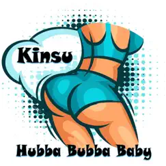 Hubba Bubba Baby - Single by KINSU album reviews, ratings, credits