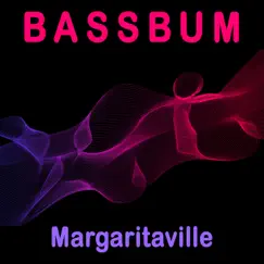 Margaritaville - Single by Bassbum album reviews, ratings, credits