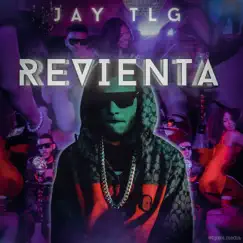 Revienta - Single by Jay TLG album reviews, ratings, credits